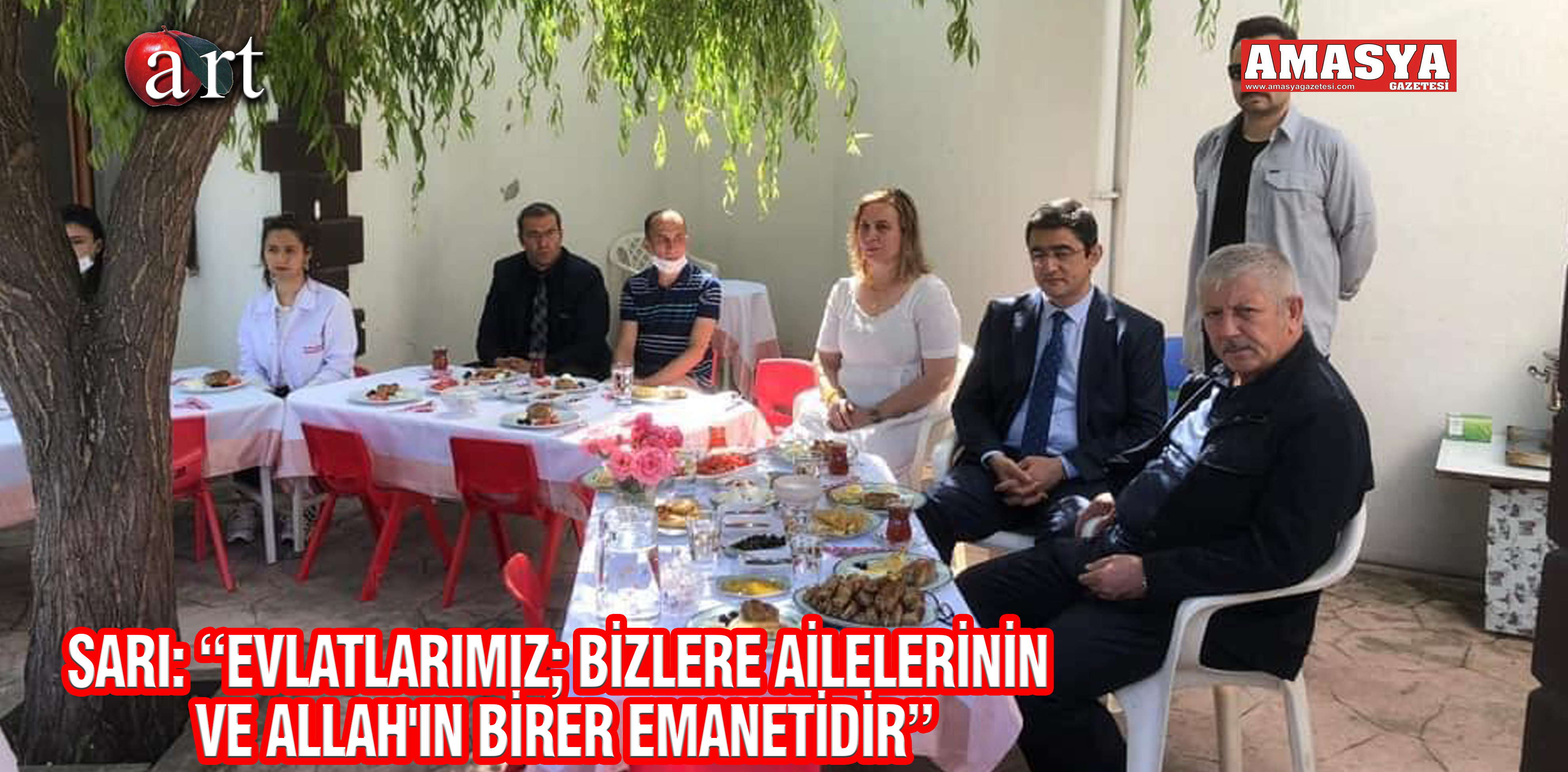 SARI: “EVLATLARIMIZ; BİZLERE AİLELERİNİN VE ALLAH’IN BİRER EMANETİDİR”