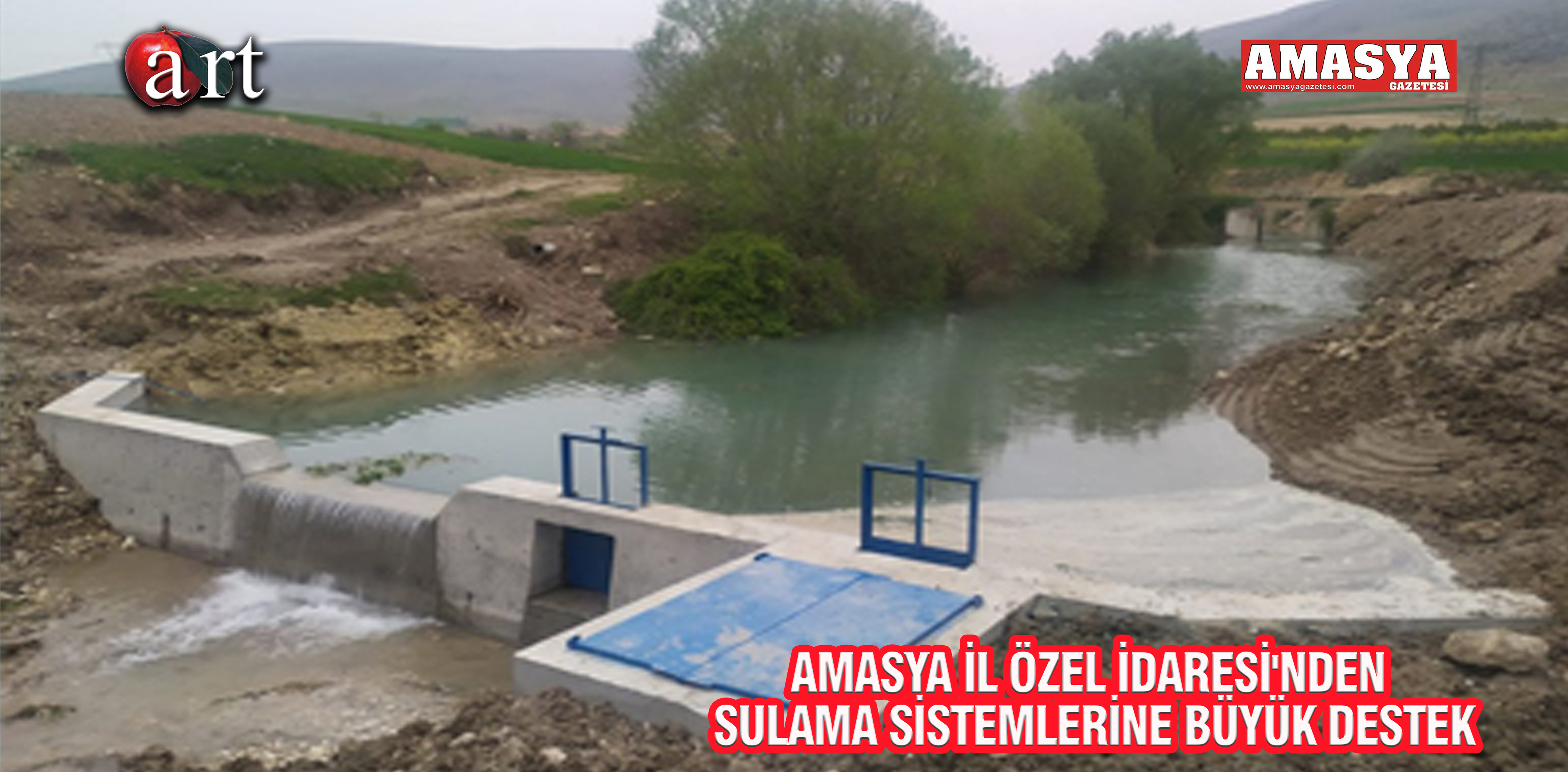 AMASYA İL ÖZEL İDARESİ’NDEN SULAMA SİSTEMLERİNE BÜYÜK DESTEK