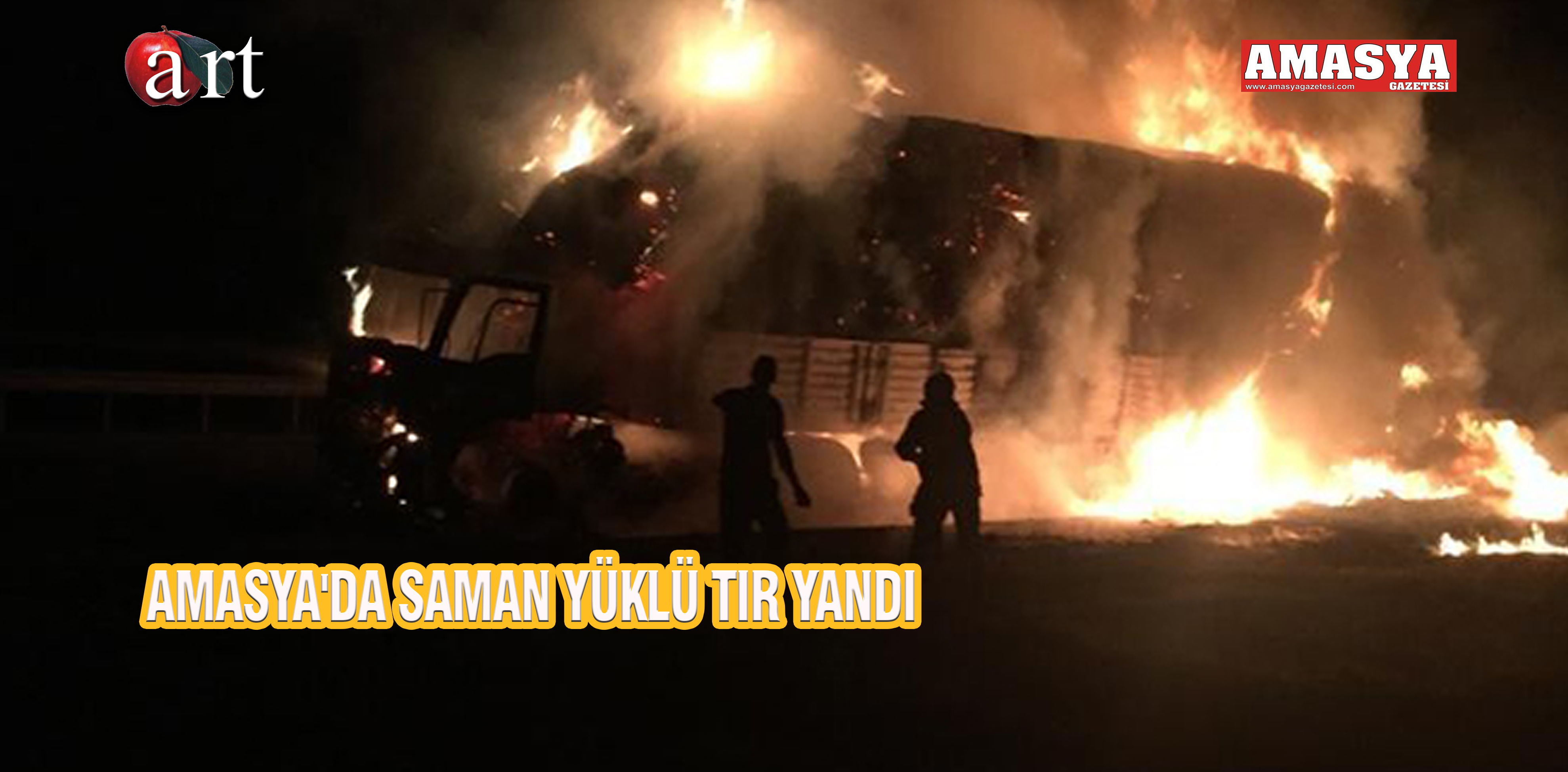 AMASYA’DA SAMAN YÜKLÜ TIR YANDI