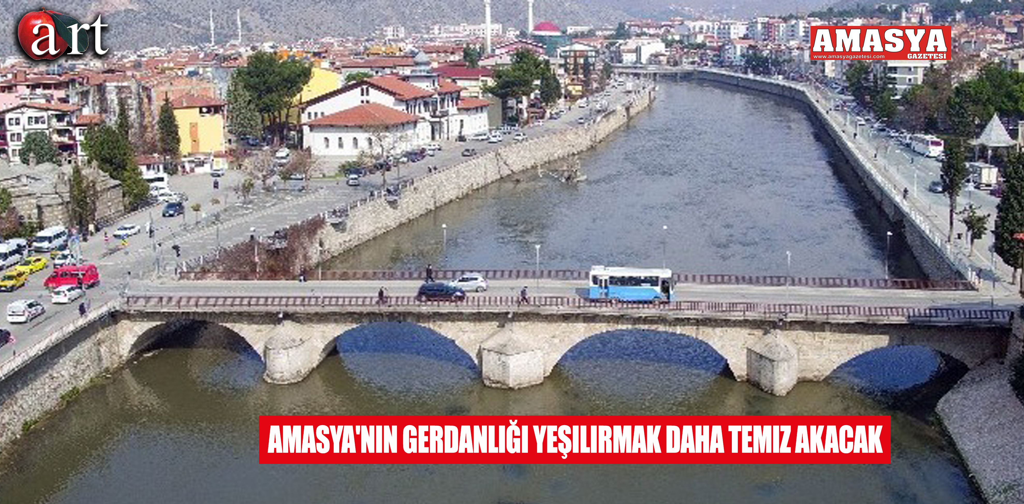 Amasya’nın Gerdanlığı Yeşilırmak Daha Temiz Akacak