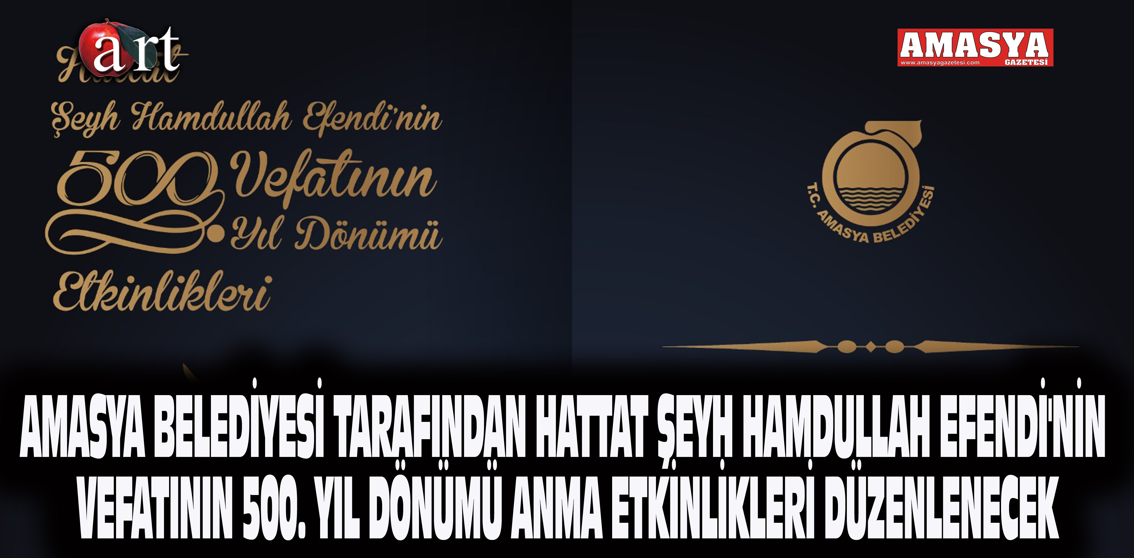 AMASYA BELEDİYESİ TARAFINDAN HATTAT ŞEYH HAMDULLAH EFENDİ’NİN VEFATININ 500. YIL DÖNÜMÜ ANMA ETKİNLİKLERİ DÜZENLENECEK