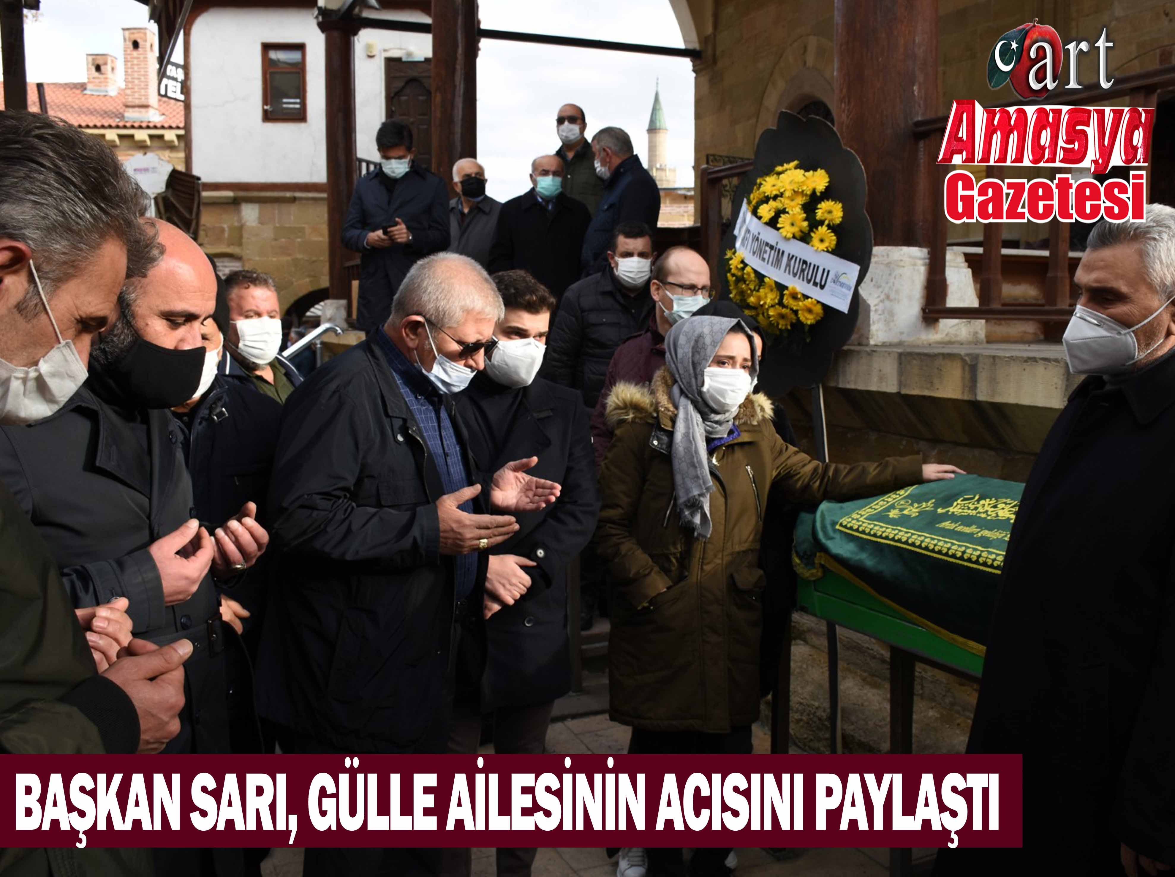 BAŞKAN SARI, GÜLLE AİLESİNİN ACISINI PAYLAŞTI