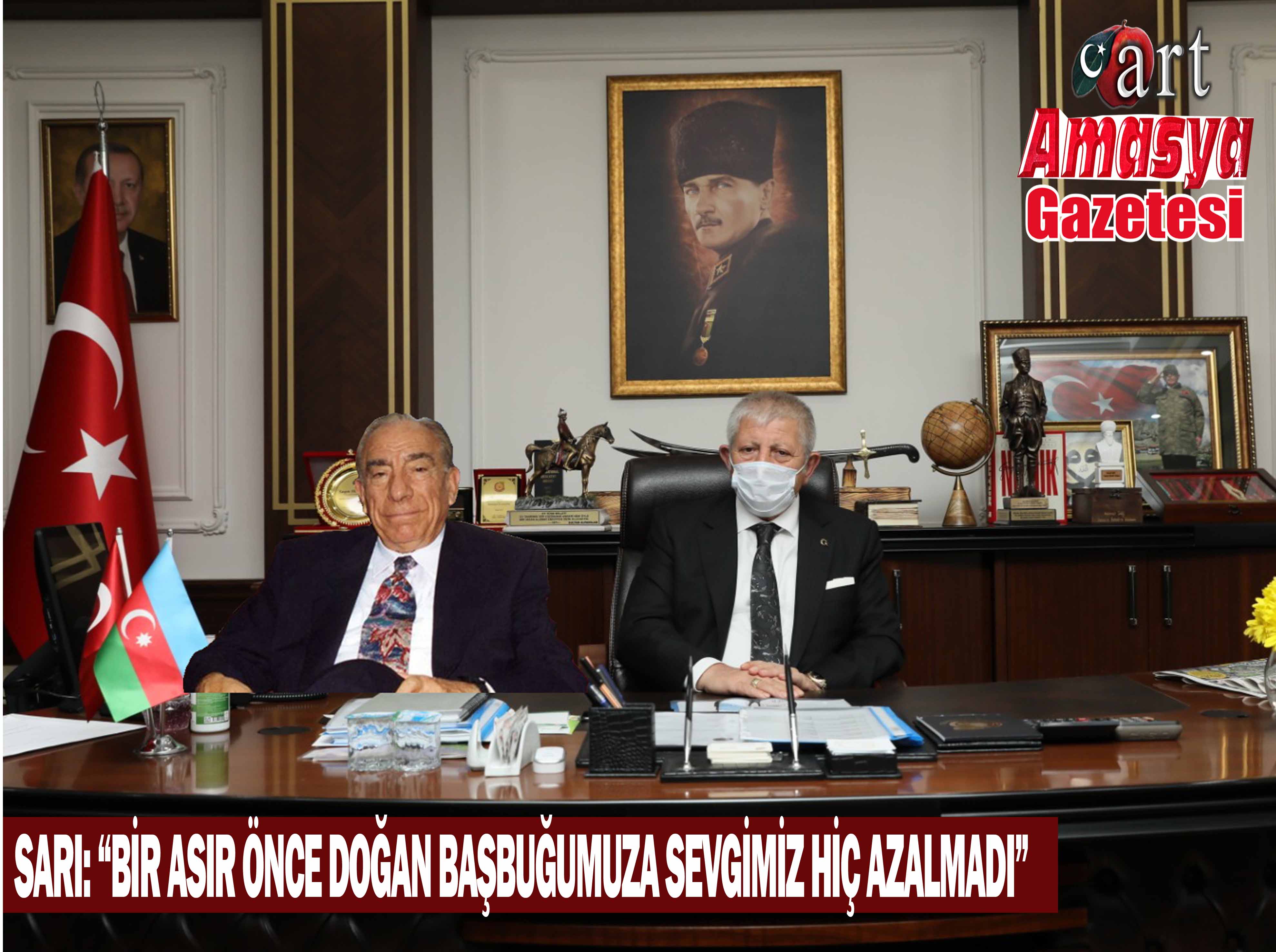 SARI: “BİR ASIR ÖNCE DOĞAN BAŞBUĞUMUZA SEVGİMİZ HİÇ AZALMADI”