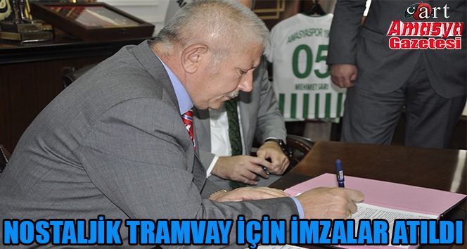 NOSTALJİK TRAMVAY İÇİN İMZALAR ATILDI