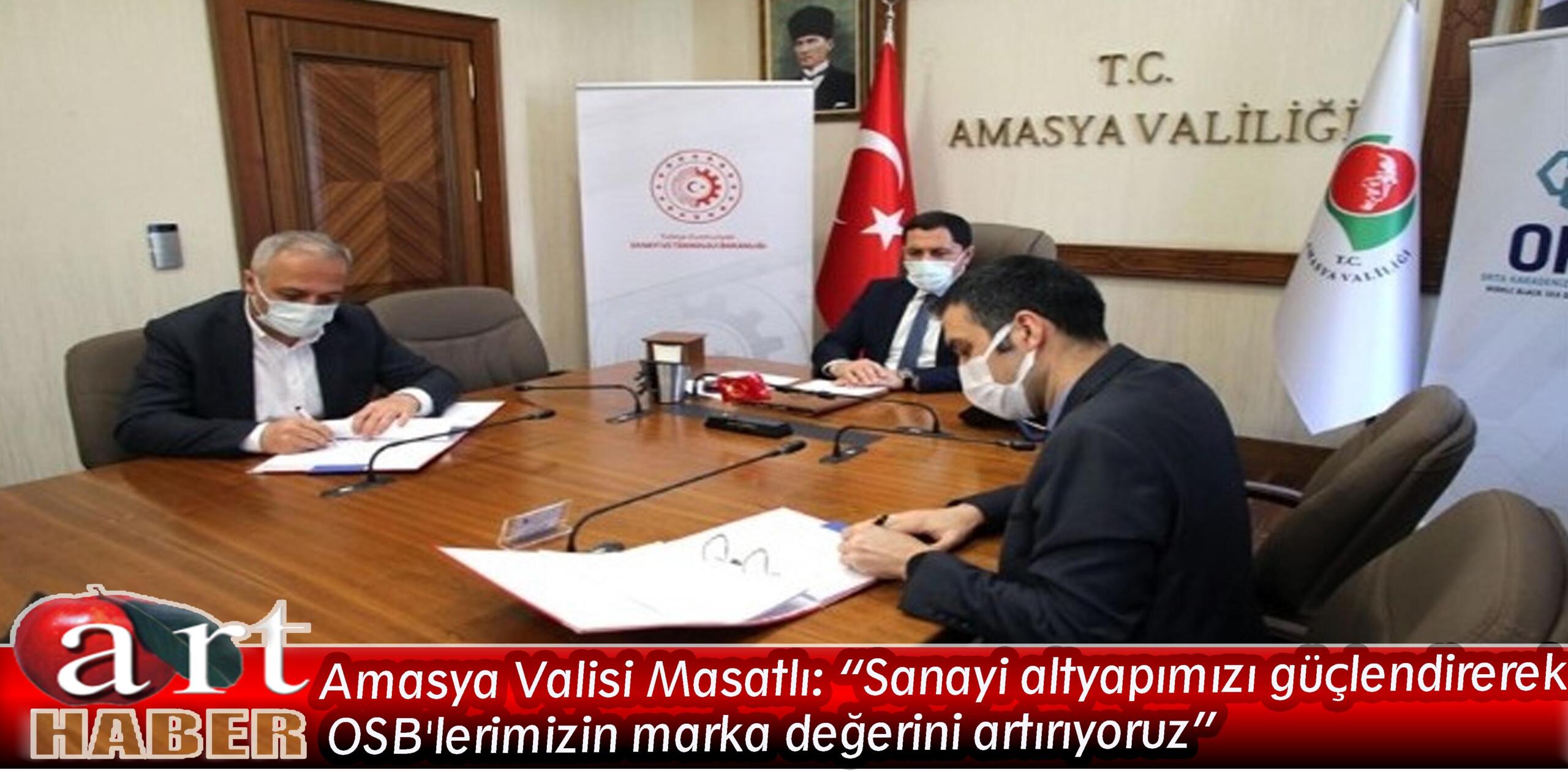 Amasya Valisi Masatlı: “Sanayi altyapımızı güçlendirerek OSB’lerimizin marka değerini artırıyoruz”