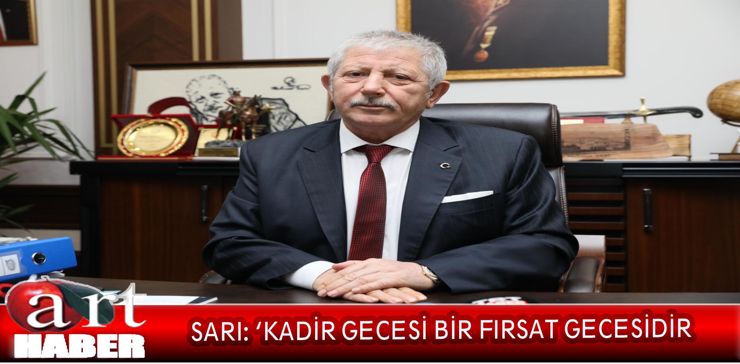 SARI: ‘KADİR GECESİ BİR FIRSAT GECESİDİR’