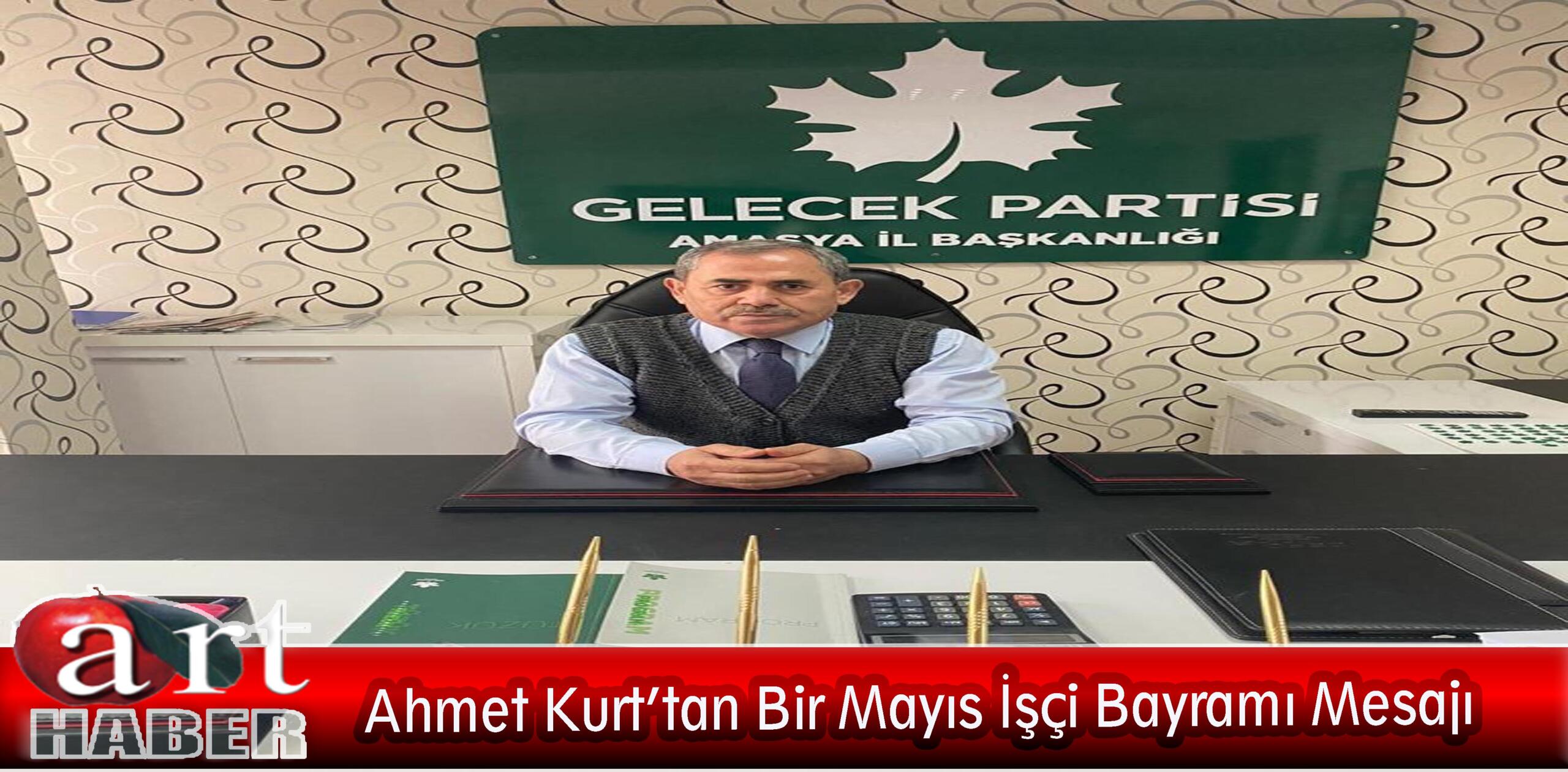 Ahmet Kurt’tan Bir Mayıs İşçi Bayramı Mesajı