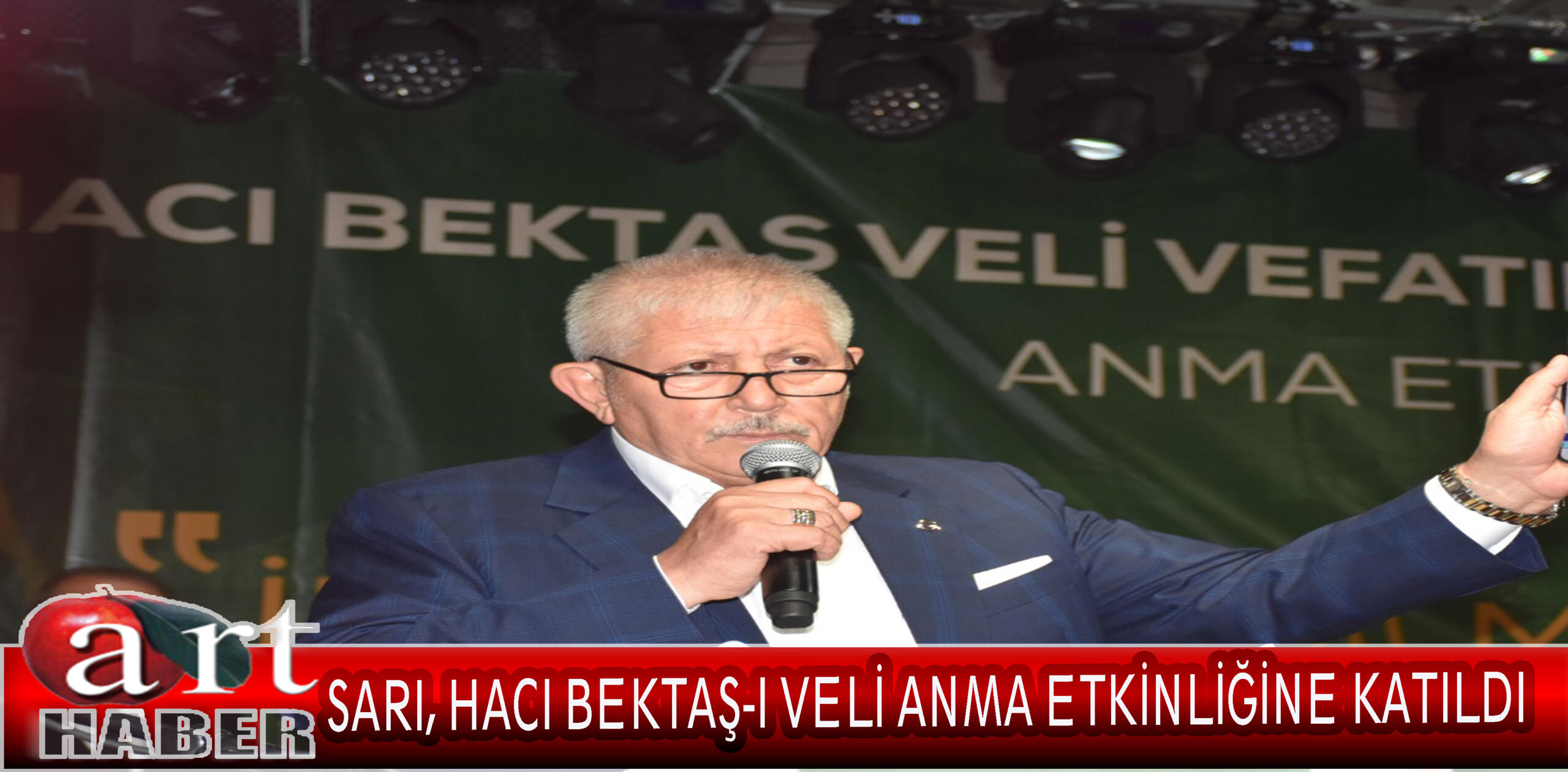 SARI, HACI BEKTAŞ-I VELİ ANMA ETKİNLİĞİNE KATILDI