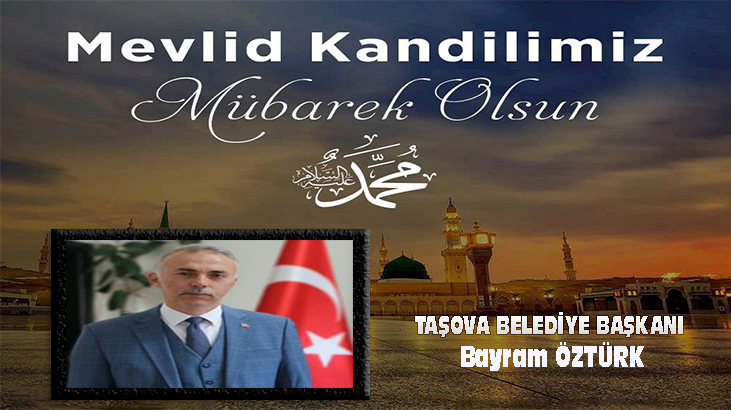 TAŞOVA BELEDİYE BAŞKANI BAYRAM ÖZTÜRK’ÜN KANDİL MESAJI