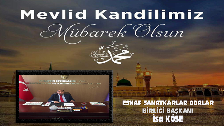 ESNAF SANATKARLAR ODALAR BİRLİĞİ BAŞKANI İSA KÖSE’NİN KANDİL MESAJI