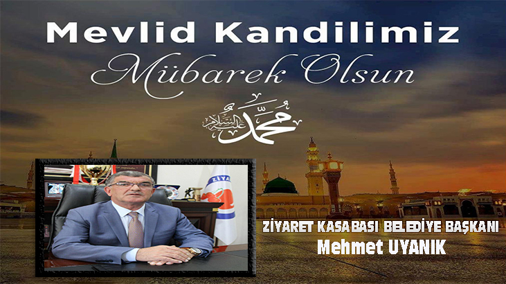 ZİYARET KASABASI BELEDİYE BAŞKANI MEHMET UYANIK’IN KANDİL MESAJI