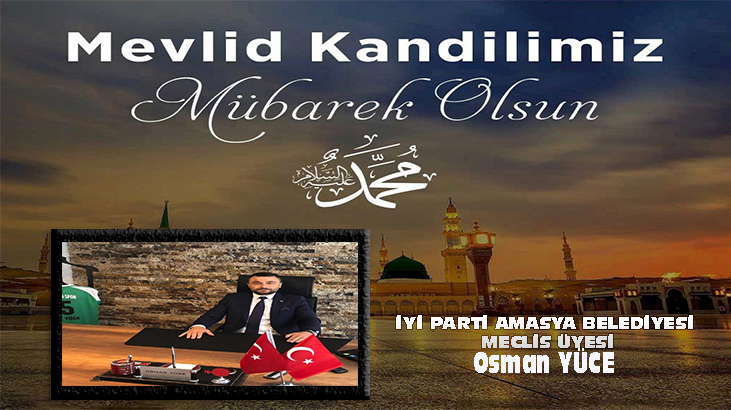 İYİ PARTİ AMASYA BELEDİYESİ MECLİS ÜYESİ OSMAN YÜCE’NİN KANDİL MESAJI