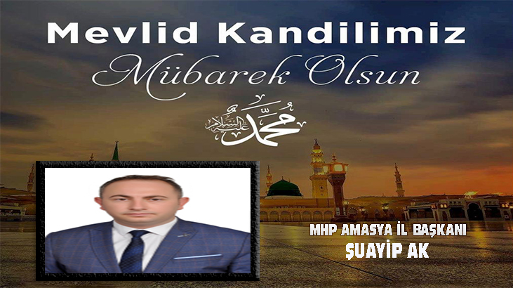 MHP AMASYA İL BAŞKANI ŞUAYİP AK’IN KANDİL MESAJI